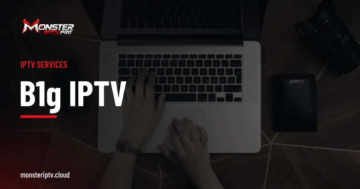 b1g iptv banner over hands typing on a laptop