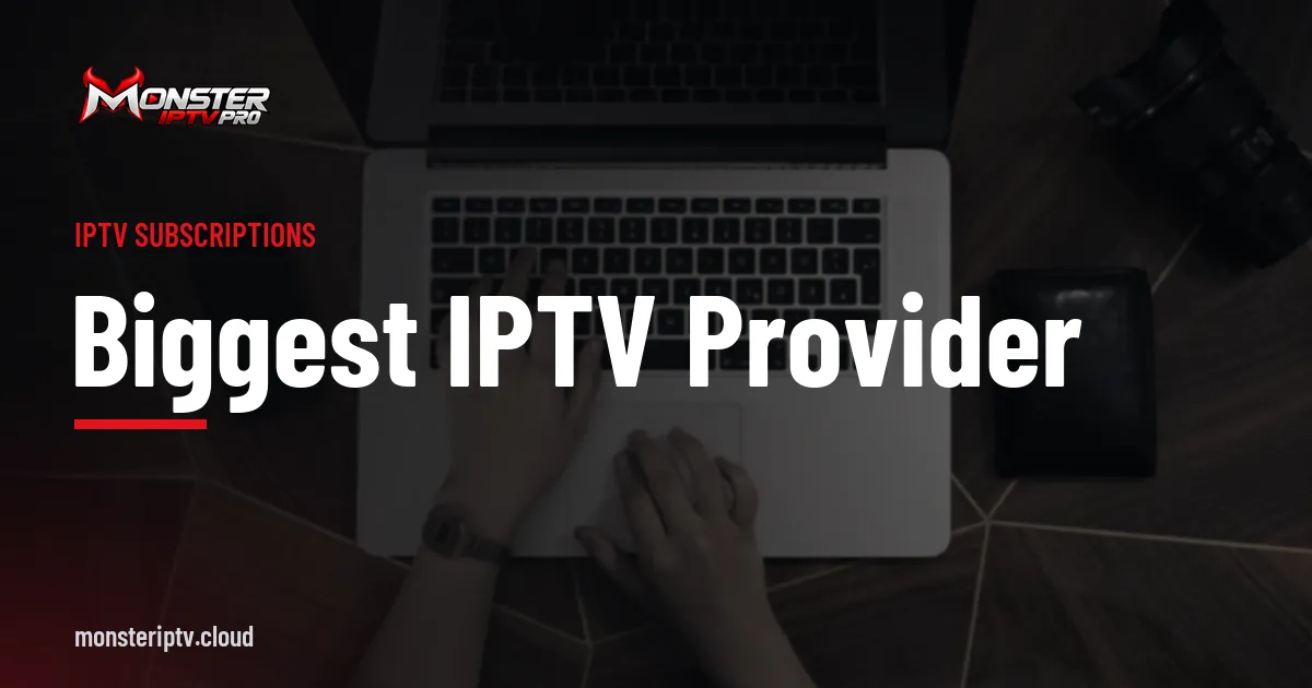 Biggest IPTV provider banner over hands typing on a laptop