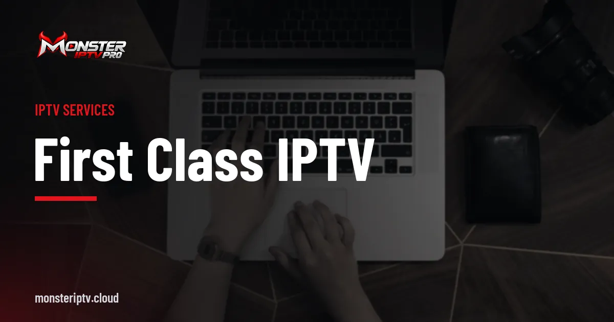 first class iptv banner over hands typing on a laptop