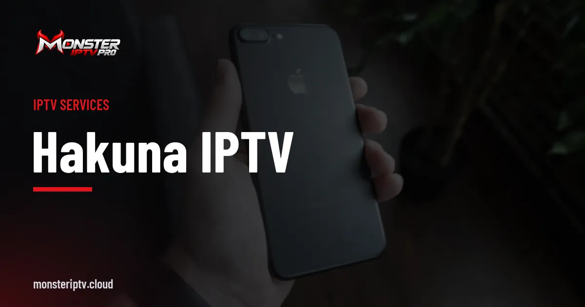 hakuna iptv banner over a black smartphone on a desk