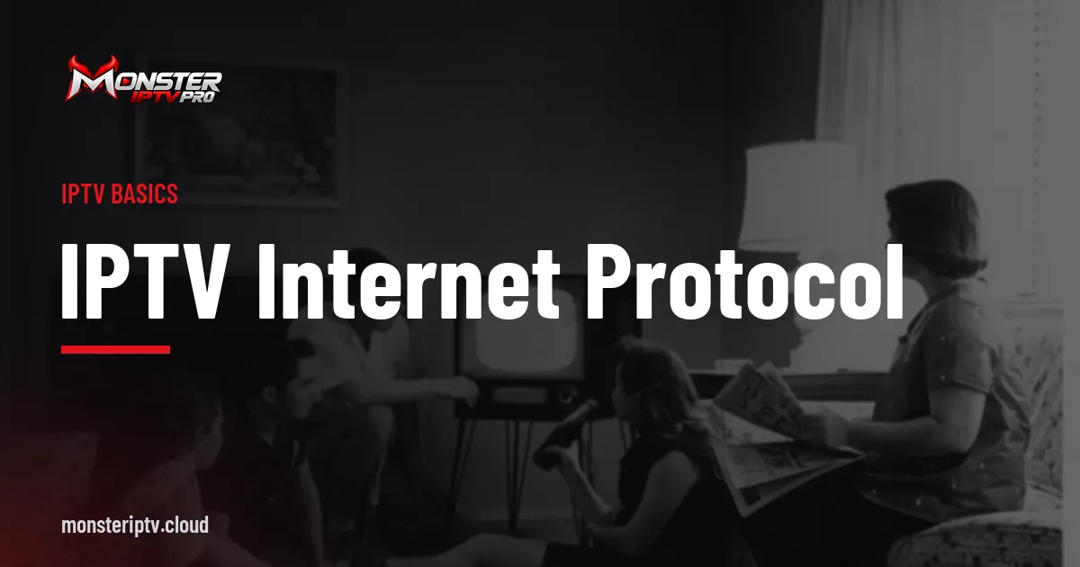 IPTV Internet Protocol banner over a black-and-white photo of a 1958 family watching TV