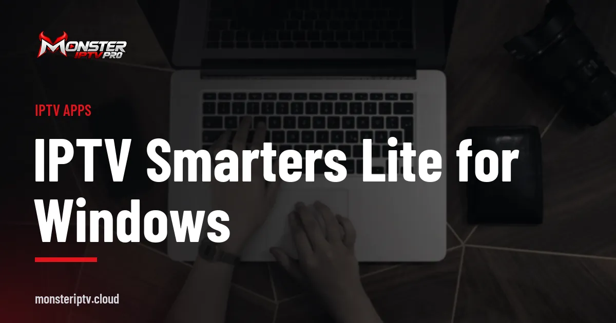 IPTV Smarters Lite for Windows banner over hands typing on a laptop keyboard