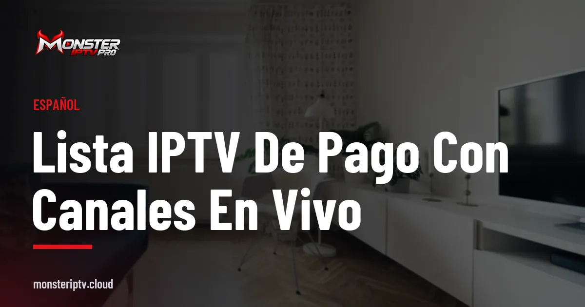 Banner con el texto lista IPTV de pago con canales en vivo sobre un salón luminoso con televisor