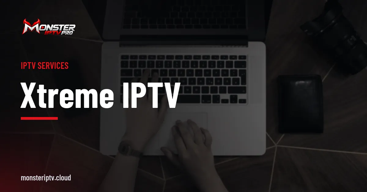 Xtreme IPTV banner over hands typing on a laptop keyboard